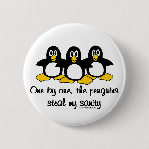 Penguins steal my sanity 2 inch round button
