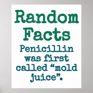 Penicillin Was First Called Mould Juice - Trivia F Poster