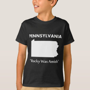 Pennsylvania - Rocky Was Amish T-Shirt
