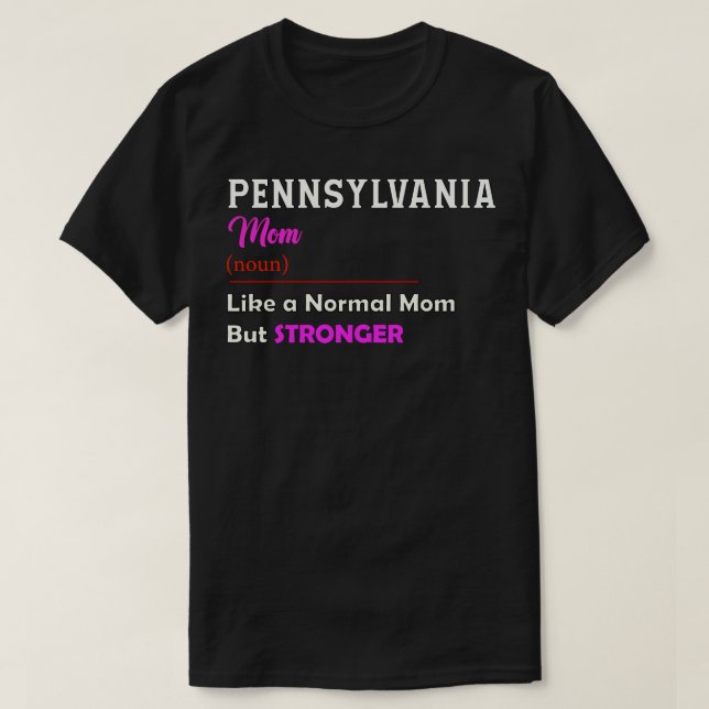 Pennsylvania Stronger Mom T-Shirt (Design Front)