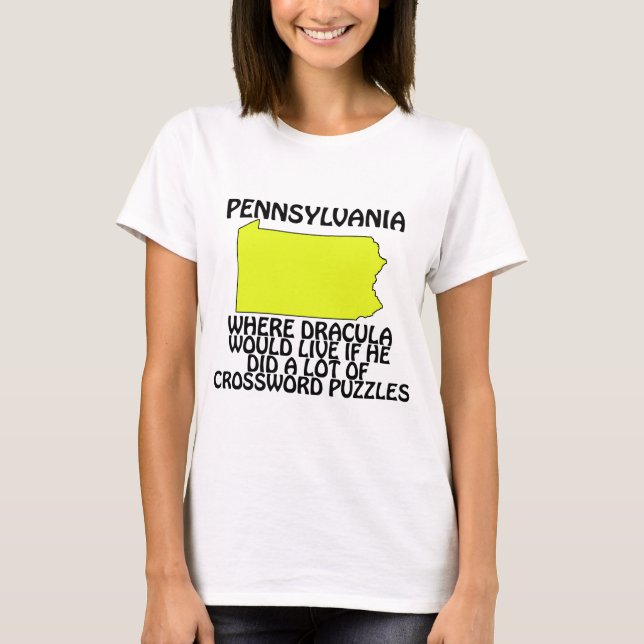 Pennsylvania - Where Dracula Would Live... T-Shirt (Front)