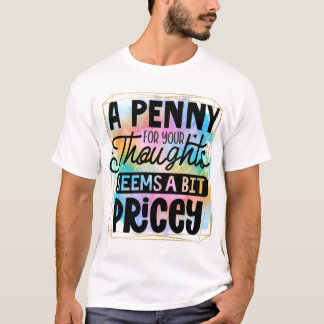 Penny for your thoughts T-Shirt