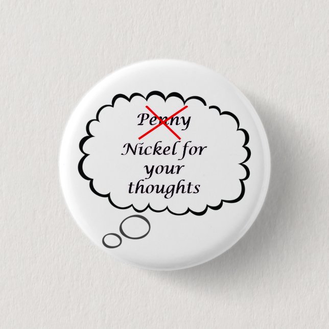 Penny/Nickel Thought Button (Front)