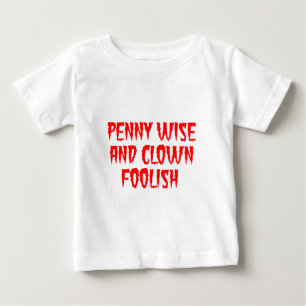 Penny Wise and Clown Foolish Baby T-Shirt