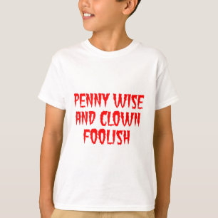 Penny Wise and Clown Foolish T-Shirt