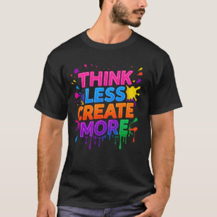 Pensez Plus ou Créez Plus   T-shirt Moderne de Mot