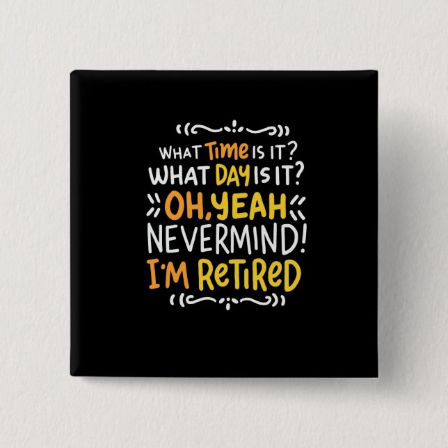 Pension - What Time Is It? Oh I'm Retired 2 Inch Square Button (Front)