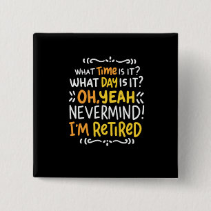 Pension - What Time Is It? Oh I'm Retired 2 Inch Square Button