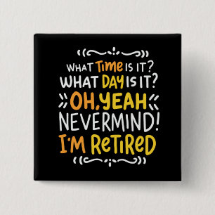 Pension - What Time Is It? Oh I'm Retired Button