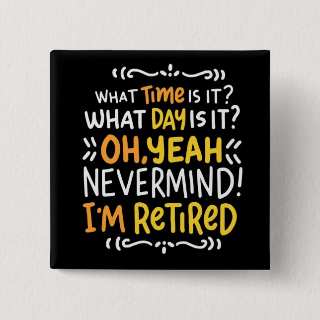 Pension - What Time Is It? Oh I'm Retired Button (Front)