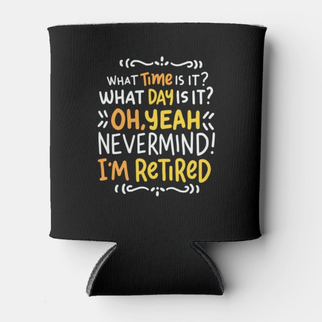 Pension - What Time Is It? Oh I'm Retired Can Cooler (Front)