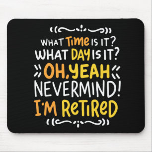 Pension - What Time Is It? Oh I'm Retired Mouse Pa Mouse Pad