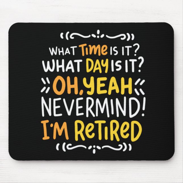 Pension - What Time Is It? Oh I'm Retired Mouse Pa Mouse Pad (Front)