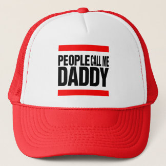 Peolpe call me Daddy Trucker Hat