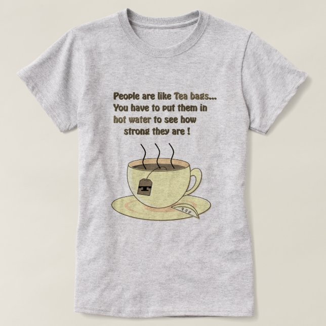 People Are like Tea bags Funny Quote T-Shirt (Design Front)