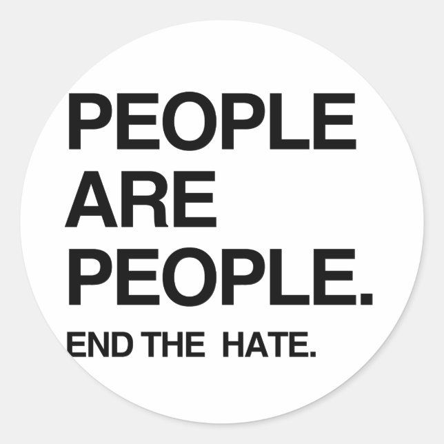 PEOPLE ARE PEOPLE END THE HATE CLASSIC ROUND STICKER (Front)