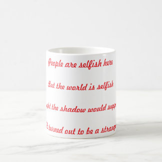 People are selfish here coffee mug