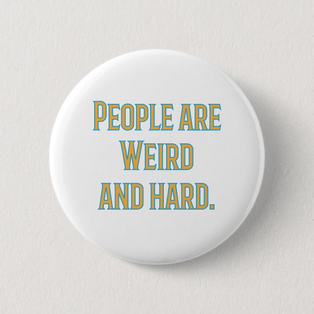 People are weird and hard 2 inch round button (Front)