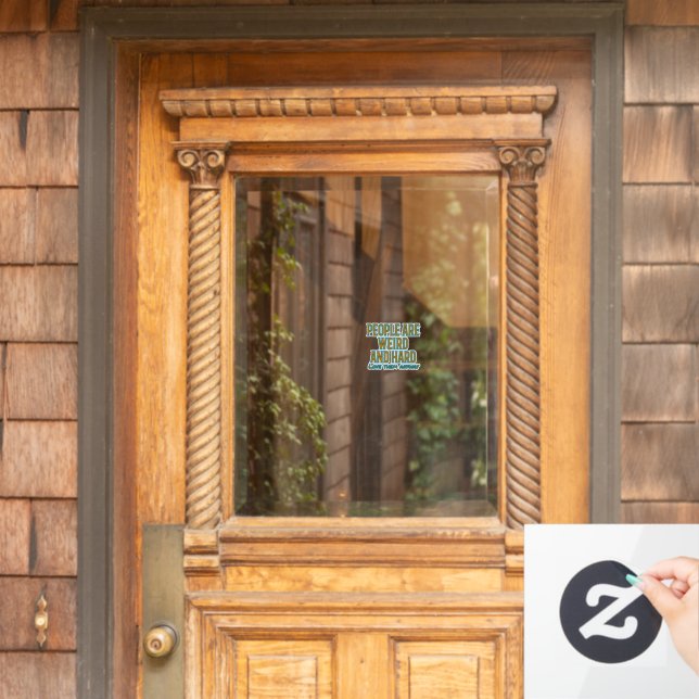 People are weird and hard - love them anyway windo window cling (Home Door)