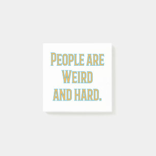 People are weird and hard post-it notes