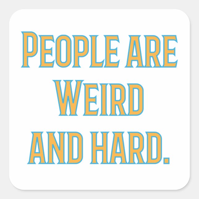 People are weird and hard square sticker (Front)