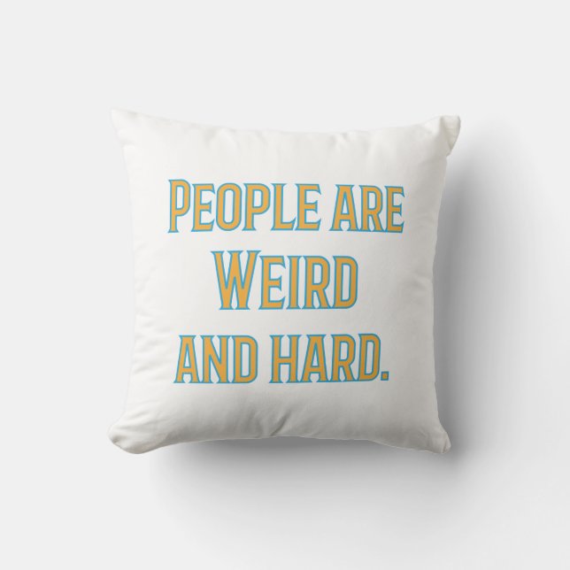 People are weird and hard throw pillow (Front)
