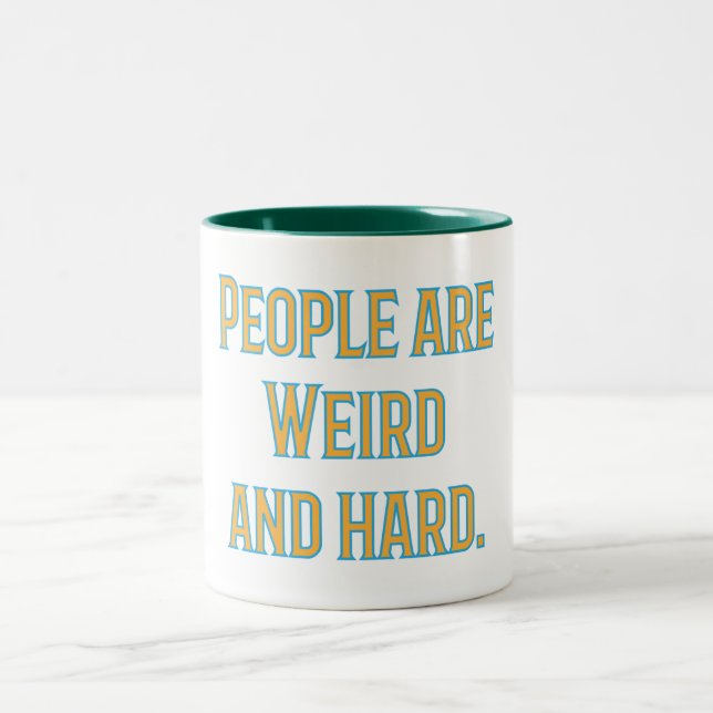 People are weird and hard Two-Tone coffee mug (Center)