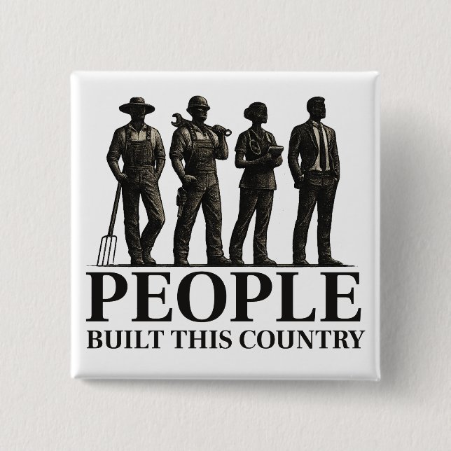 People Built This Country – Working Silhouettes 2 Inch Square Button (Front)