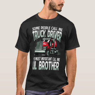 People Call Me Truck Driver The Most Important Lil T-Shirt