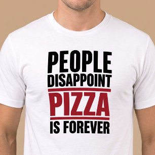 People Disappoint Pizza Is Forever T-Shirt