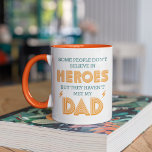 People Don't Believe In Heroes Haven't Met My Dad Mug<br><div class="desc">Some People Don't Believe In Heroes But They Haven't Met My Dad</div>