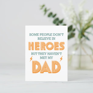 People Don't Believe In Heroes Haven't Met My Dad Postcard
