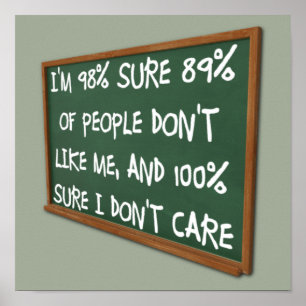 People Don't Like Me I Don't Care Funny Poster
