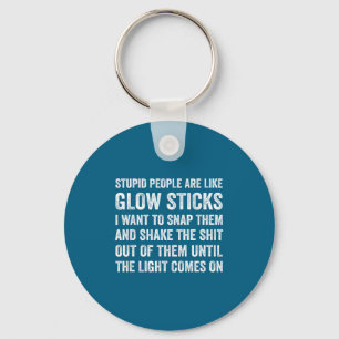 People Funny Stupid Like Glow Sticks Sarcastic Keychain