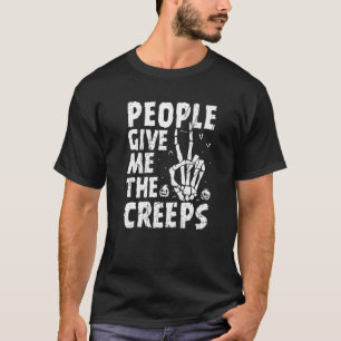 People Give Me Creeps Skeleton Hand Halloween Cost T-Shirt
