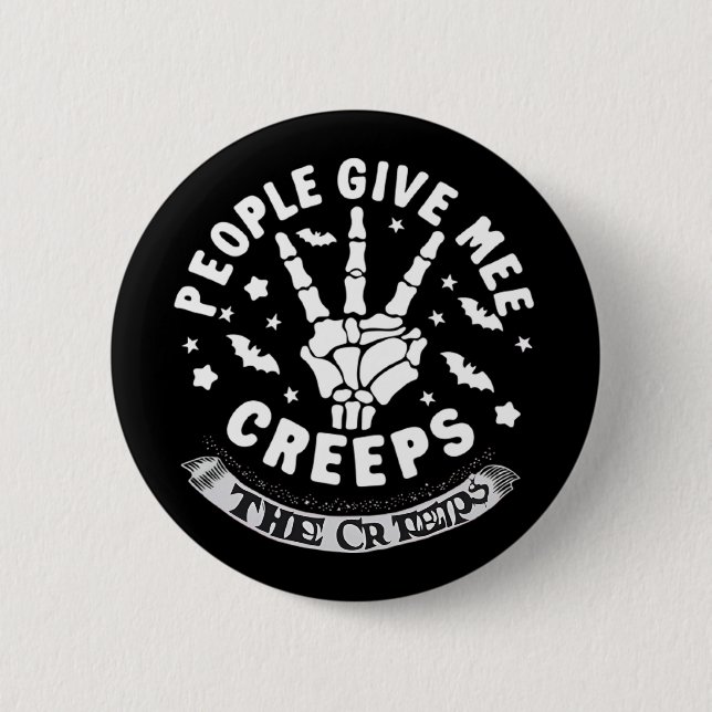 People Give Me The Creeps 2 Inch Round Button (Front)