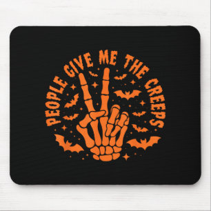 People Give Me The Creeps Mouse Pad