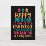 People I Can Tolerate Funny Happy Birthday Card<br><div class="desc">Funny,  humourous and sometimes sarcastic birthday cards for your family and friends. Get this fun card for your special someone. Visit our store for more cool birthday cards.</div>
