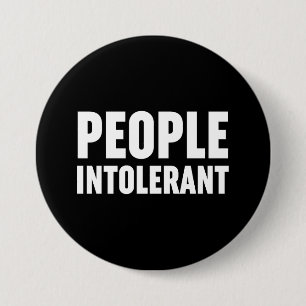 People Intolerant 3 Inch Round Button