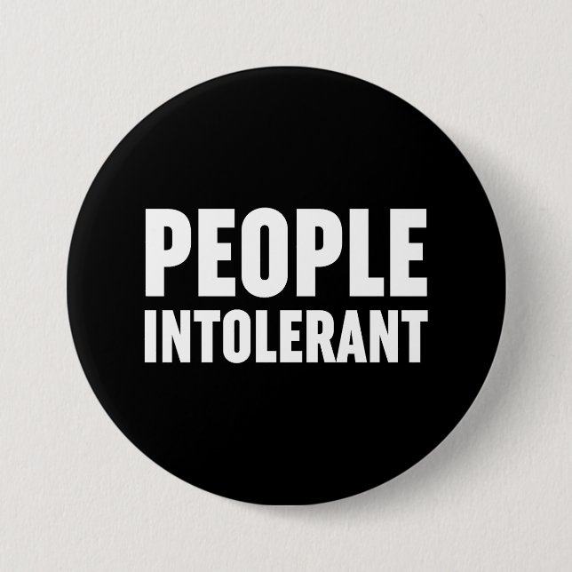 People Intolerant 3 Inch Round Button (Front)