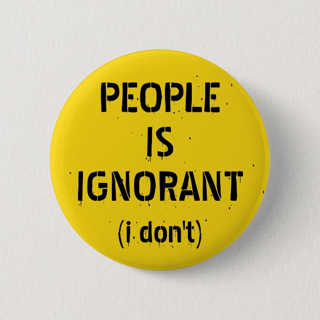 People Is Ignorant – Grammar Joke 2 Inch Round Button (Front)