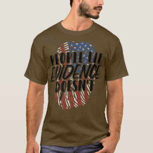People Lie Evidence Doesnt Forensic Science Premiu T-Shirt