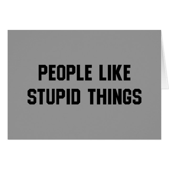 People Like Stupid Things (Front Horizontal)