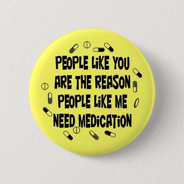 People like you are why... 2 inch round button (Front)