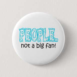 People not a big fan 2 inch round button