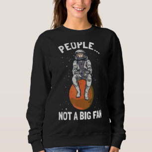 People Not A Big Fan Antisocial Introvert Introver Sweatshirt