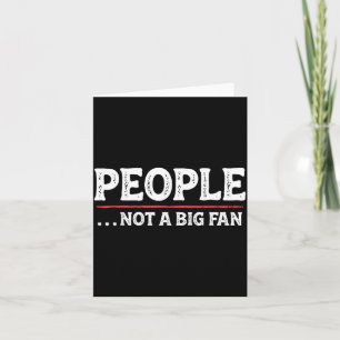People Not A Big Fan Funny Introvert Sarcasm Mom D Card
