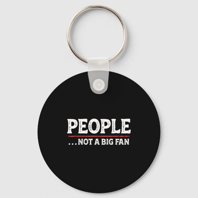 People Not A Big Fan Funny Introvert Sarcasm Mom D Keychain (Front)