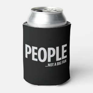 People Not A Fan About Me Sarcastic Funny Can Cooler