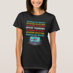 People Of Epcot Epcoters Epcotians Citizens Of Epc T-Shirt